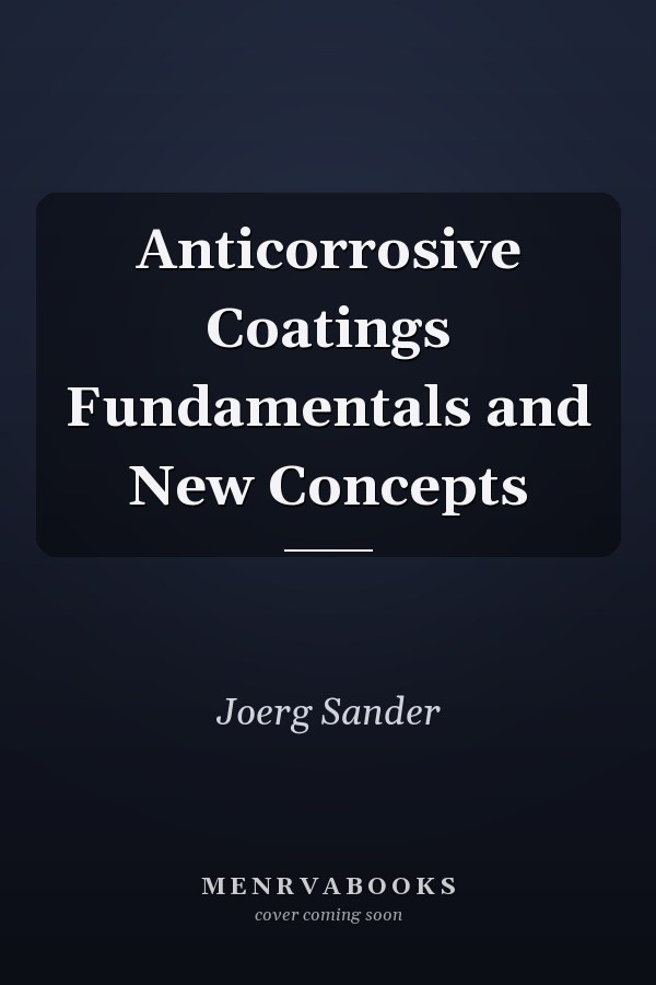Anticorrosive Coatings Fundamentals and New Concepts