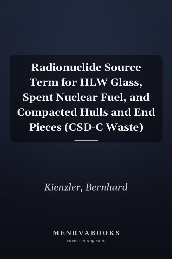 Radionuclide Source Term for HLW Glass, Spent Nuclear Fuel, and Compacted Hulls and End Pieces (CSD-C Waste)