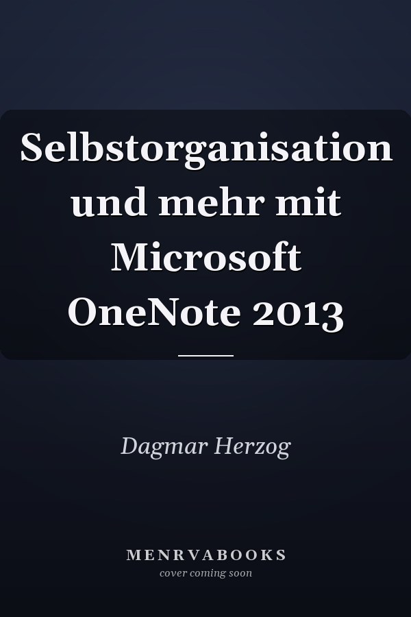 Selbstorganisation und mehr mit Microsoft OneNote 2013