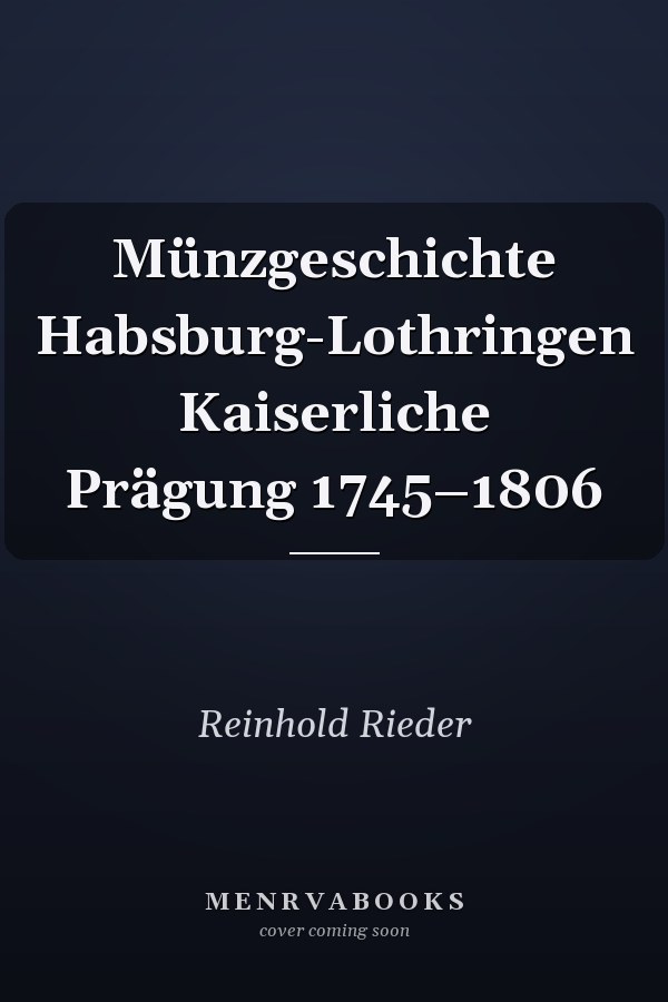 Münzgeschichte Habsburg-Lothringen Kaiserliche Prägung 1745–1806