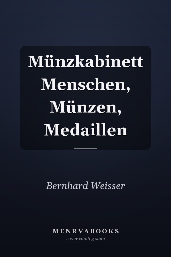 Münzkabinett Menschen, Münzen, Medaillen