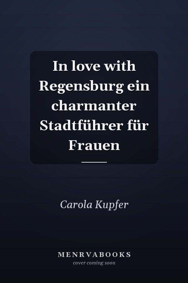 In love with Regensburg ein charmanter Stadtführer für Frauen