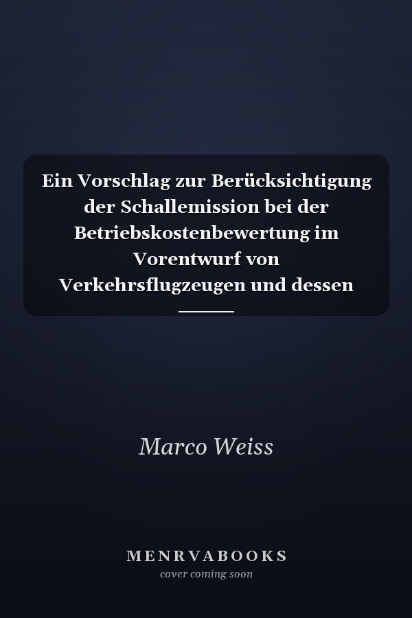 Ein Vorschlag zur Berücksichtigung der Schallemission bei der Betriebskostenbewertung im Vorentwurf von Verkehrsflugzeugen und dessen Anwendung an einer neuartigen lärmarmen Konfiguration