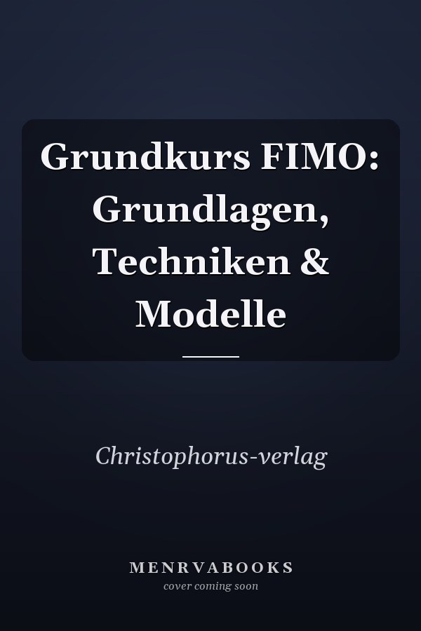 Grundkurs FIMO: Grundlagen, Techniken & Modelle