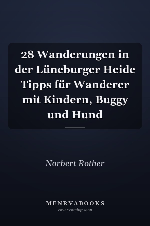 28 Wanderungen in der Lüneburger Heide Tipps für Wanderer mit Kindern, Buggy und Hund