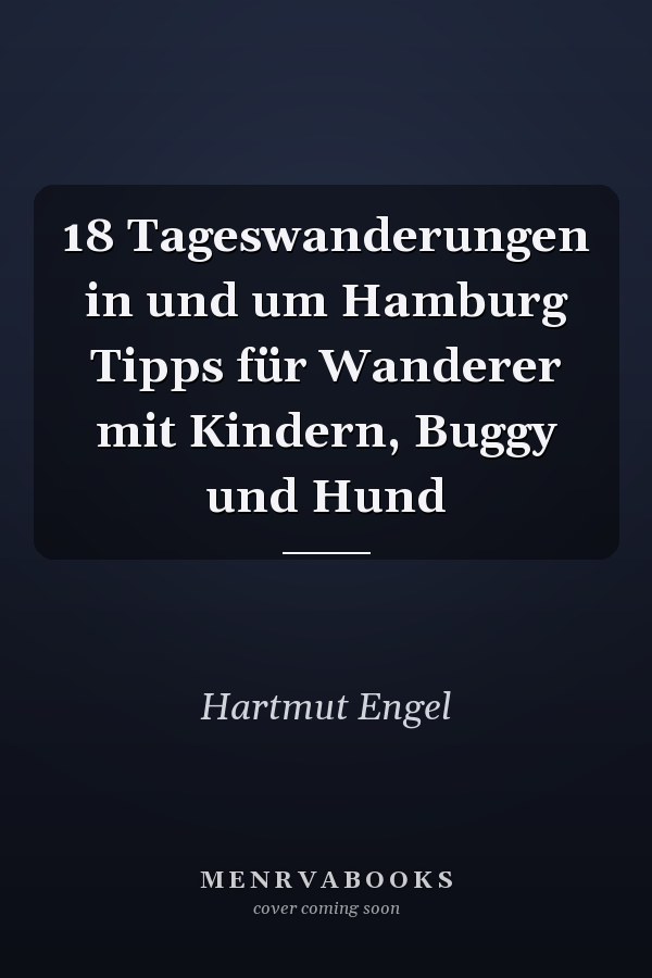 18 Tageswanderungen in und um Hamburg Tipps für Wanderer mit Kindern, Buggy und Hund