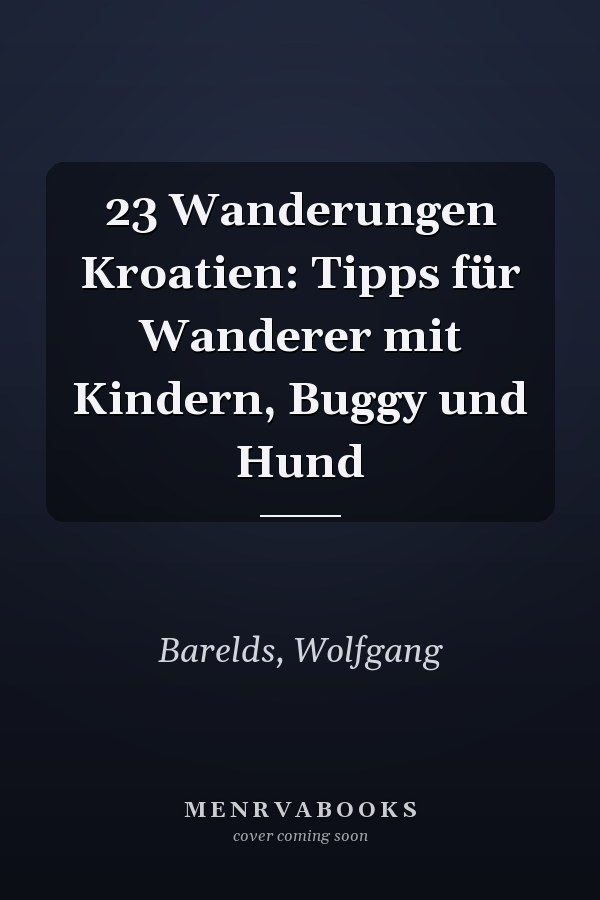 23 Wanderungen Kroatien: Tipps für Wanderer mit Kindern, Buggy und Hund