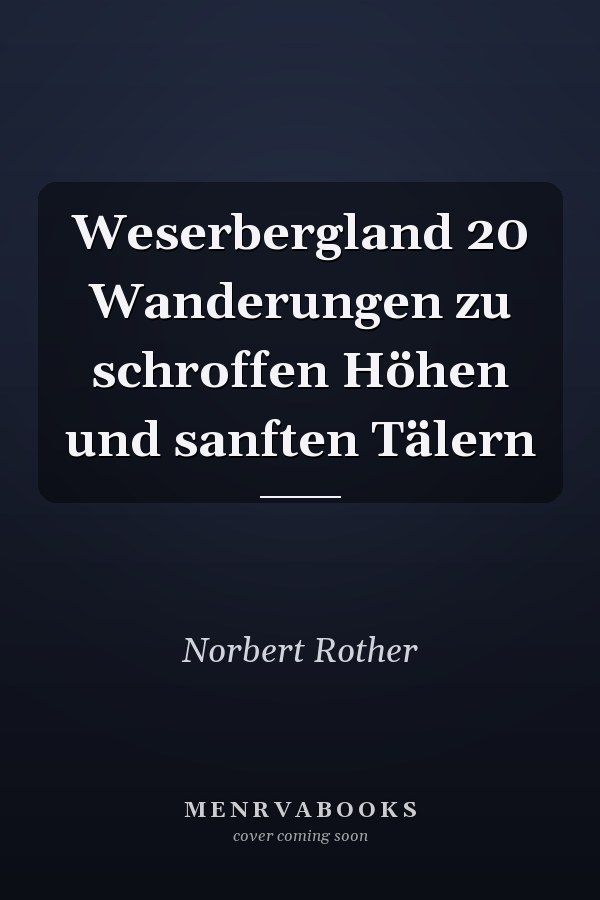 Weserbergland 20 Wanderungen zu schroffen Höhen und sanften Tälern