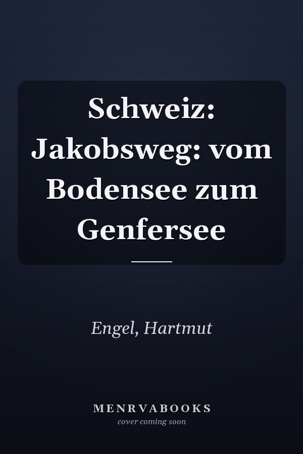 Schweiz: Jakobsweg: vom Bodensee zum Genfersee