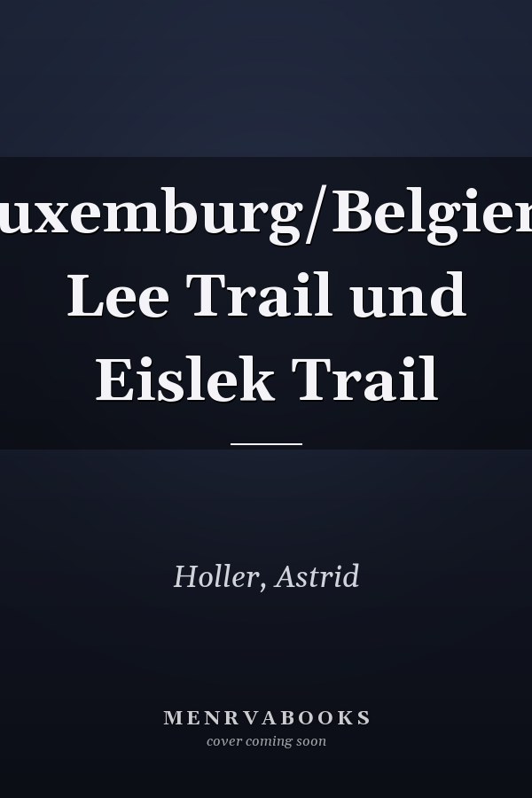 Luxemburg/Belgien: Lee Trail und Eislek Trail