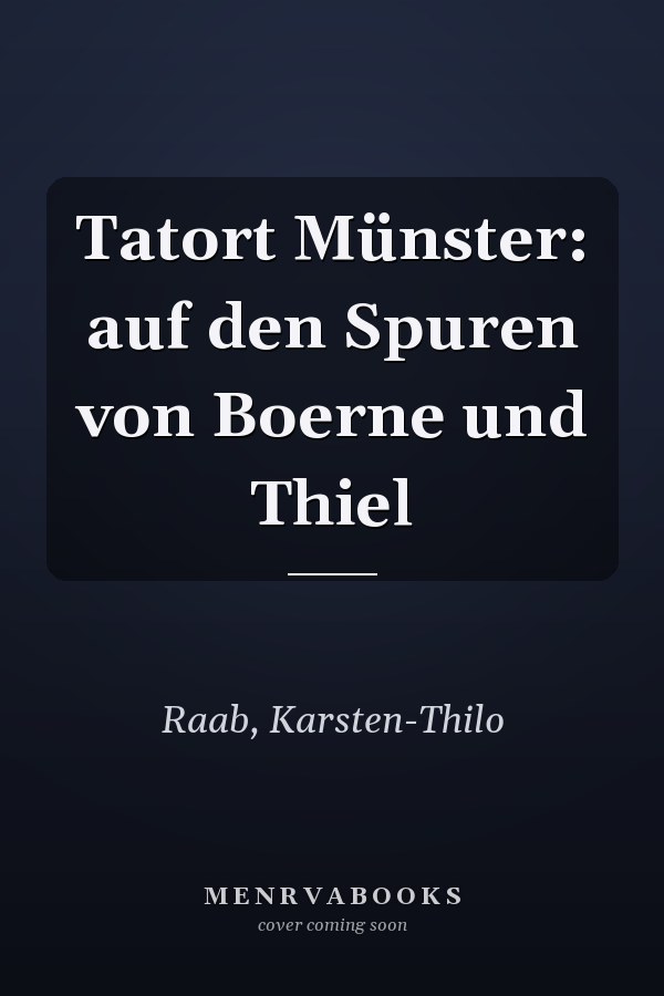 Tatort Münster: auf den Spuren von Boerne und Thiel