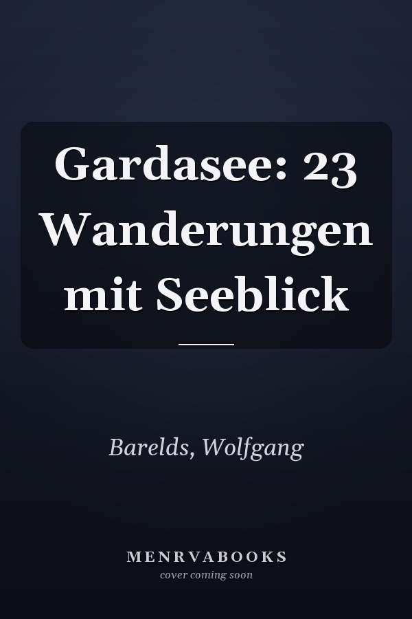 Gardasee: 23 Wanderungen mit Seeblick