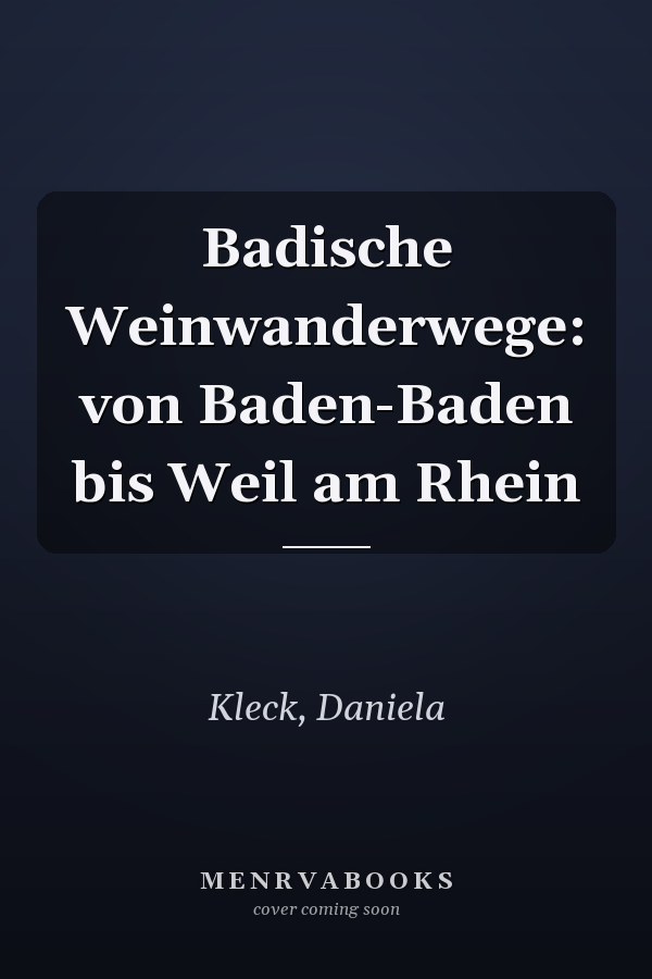 Badische Weinwanderwege: von Baden-Baden bis Weil am Rhein