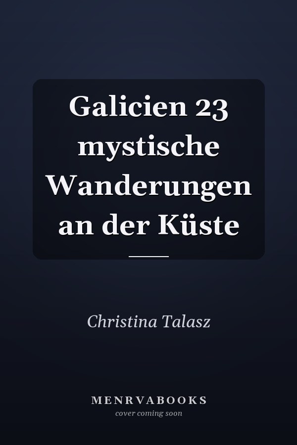 Galicien 23 mystische Wanderungen an der Küste