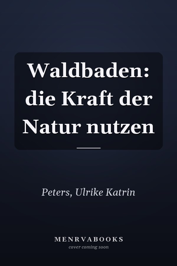 Waldbaden: die Kraft der Natur nutzen