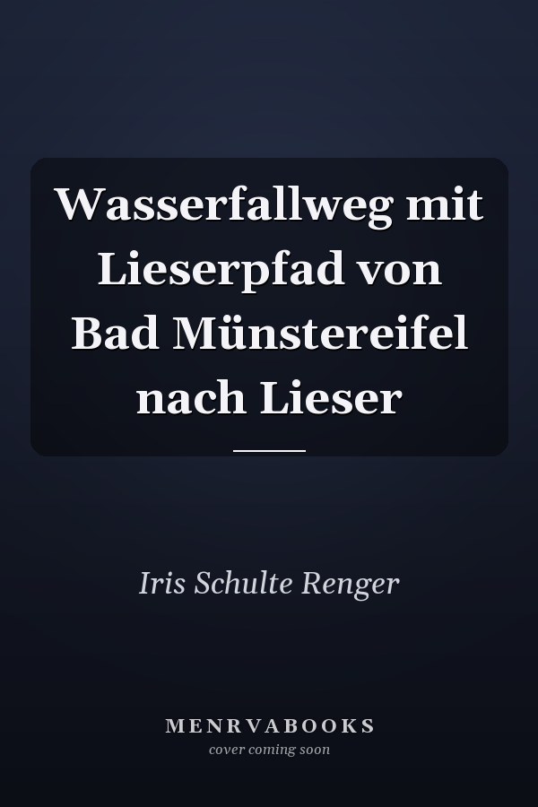 Wasserfallweg mit Lieserpfad von Bad Münstereifel nach Lieser