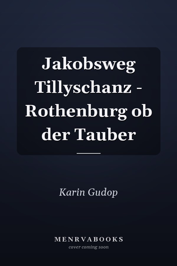 Jakobsweg Tillyschanz - Rothenburg ob der Tauber