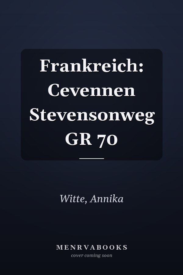 Frankreich: Cevennen Stevensonweg GR 70