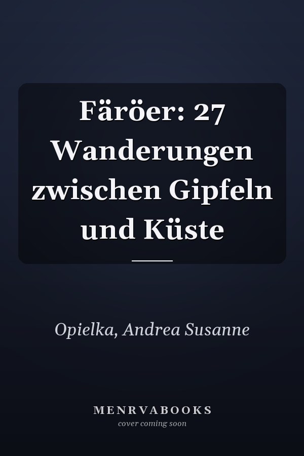 Färöer: 27 Wanderungen zwischen Gipfeln und Küste