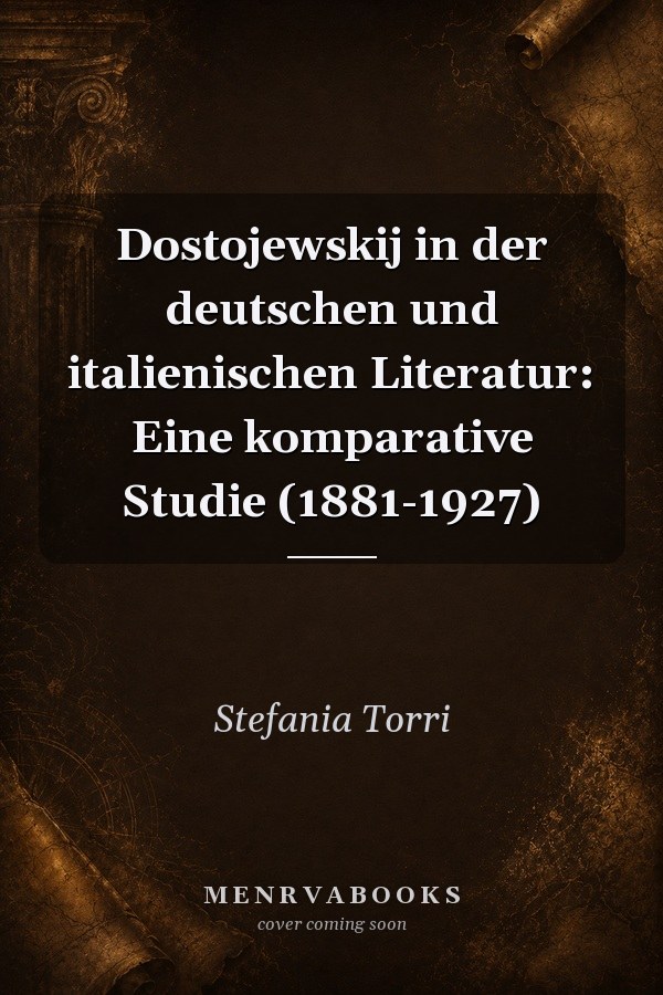 Dostojewskij in der deutschen und italienischen Literatur: Eine komparative Studie (1881-1927)