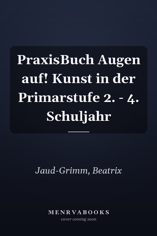 PraxisBuch Augen auf! Kunst in der Primarstufe 2. - 4. Schuljahr