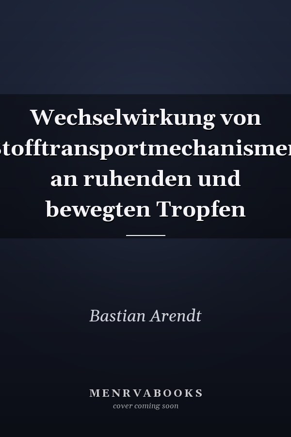 Wechselwirkung von Stofftransportmechanismen an ruhenden und bewegten Tropfen