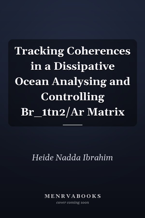 Tracking Coherences in a Dissipative Ocean Analysing and Controlling Br_1tn2/Ar Matrix