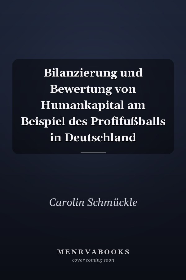 Bilanzierung und Bewertung von Humankapital am Beispiel des Profifußballs in Deutschland