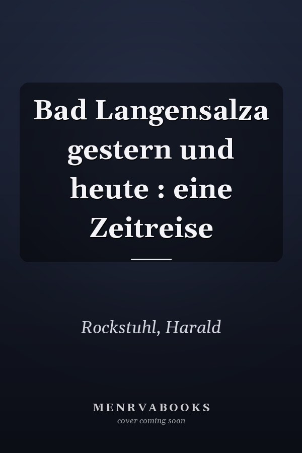Bad Langensalza gestern und heute : eine Zeitreise