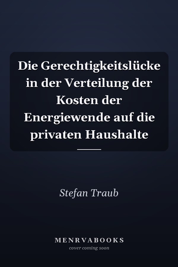 Die Gerechtigkeitslücke in der Verteilung der Kosten der Energiewende auf die privaten Haushalte