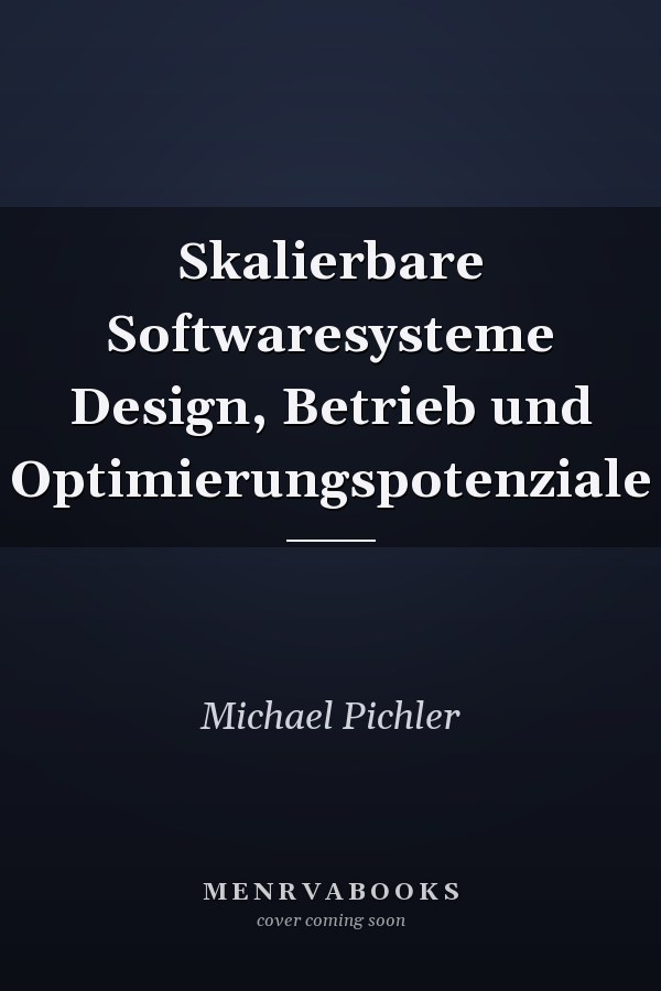 Skalierbare Softwaresysteme Design, Betrieb und Optimierungspotenziale