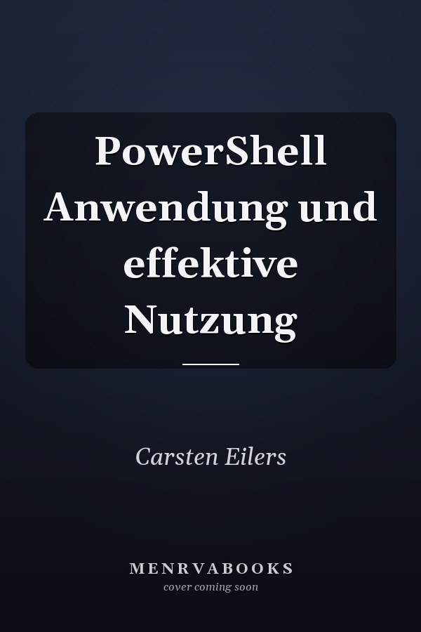 PowerShell Anwendung und effektive Nutzung