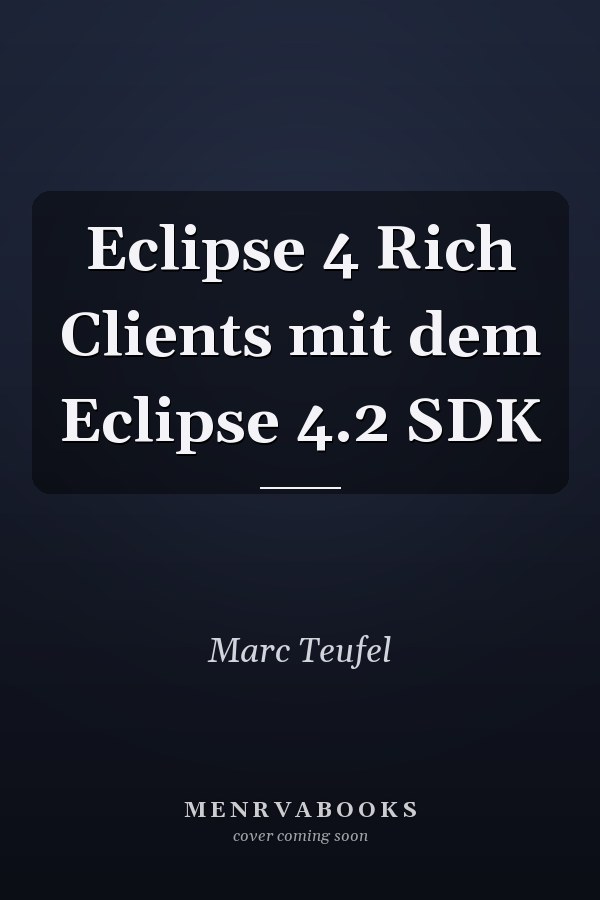 Eclipse 4 Rich Clients mit dem Eclipse 4.2 SDK