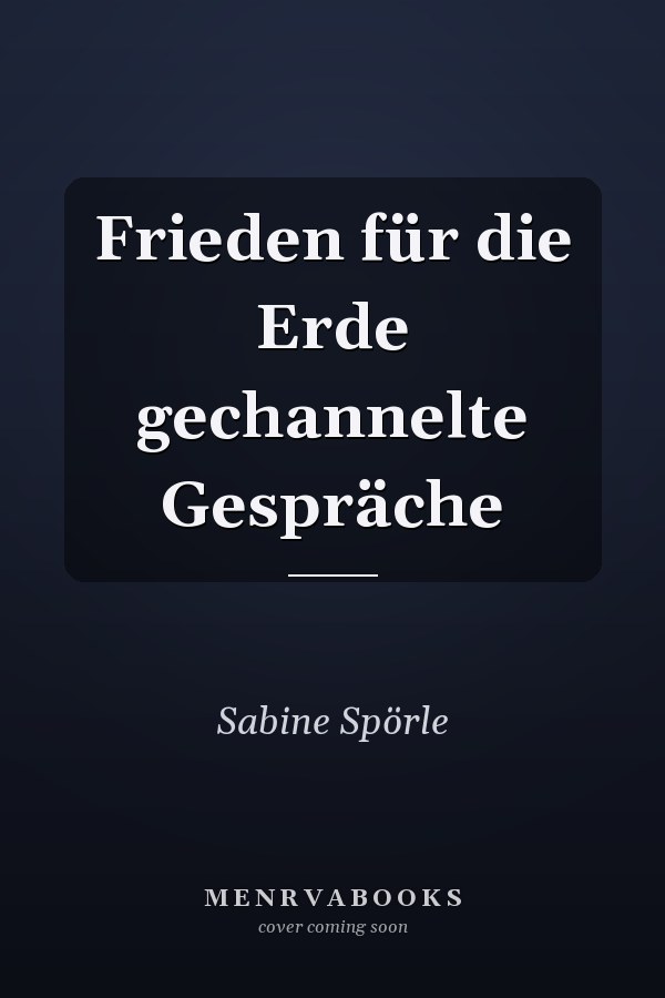 Frieden für die Erde gechannelte Gespräche