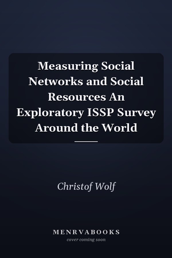 Measuring Social Networks and Social Resources An Exploratory ISSP Survey Around the World