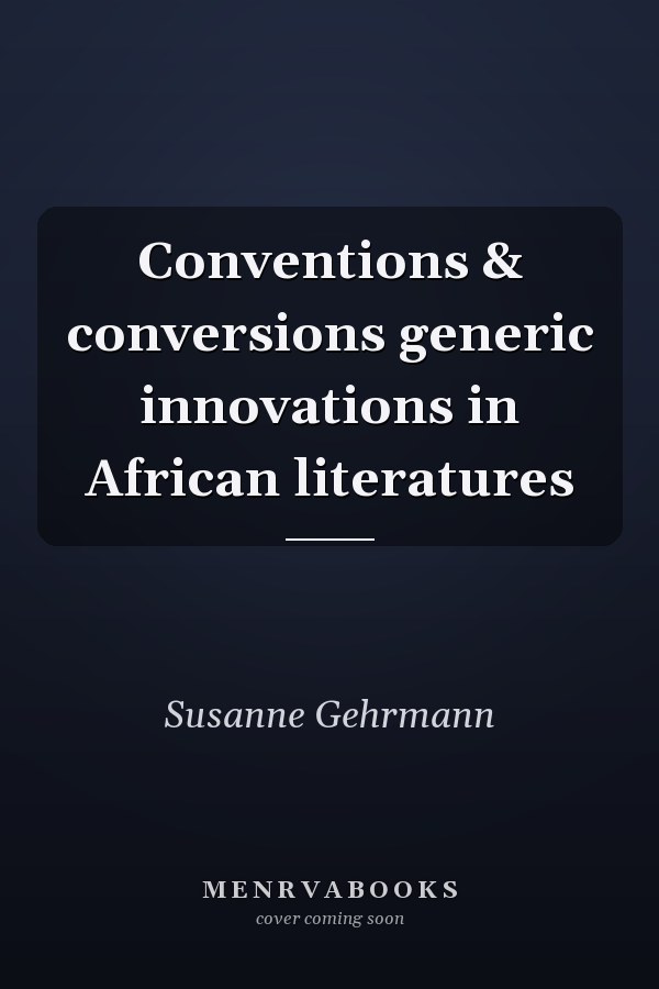 Conventions & conversions generic innovations in African literatures