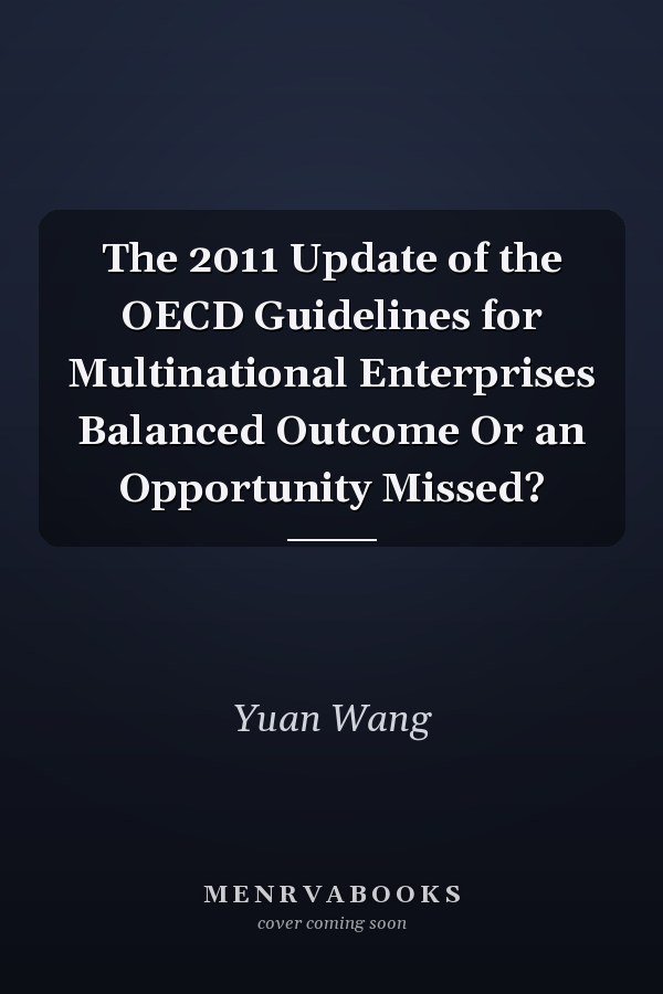 The 2011 Update of the OECD Guidelines for Multinational Enterprises Balanced Outcome Or an Opportunity Missed?
