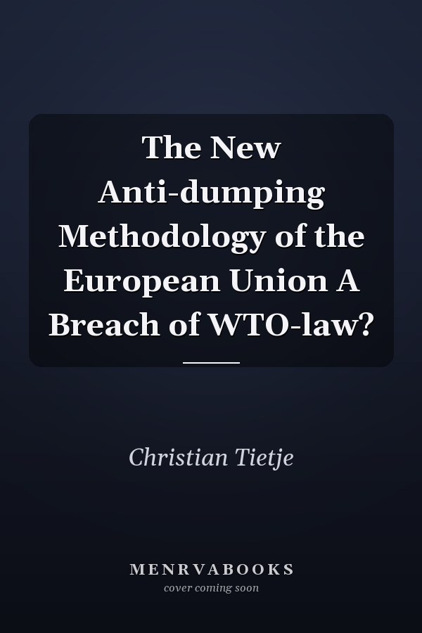 The New Anti-dumping Methodology of the European Union A Breach of WTO-law?