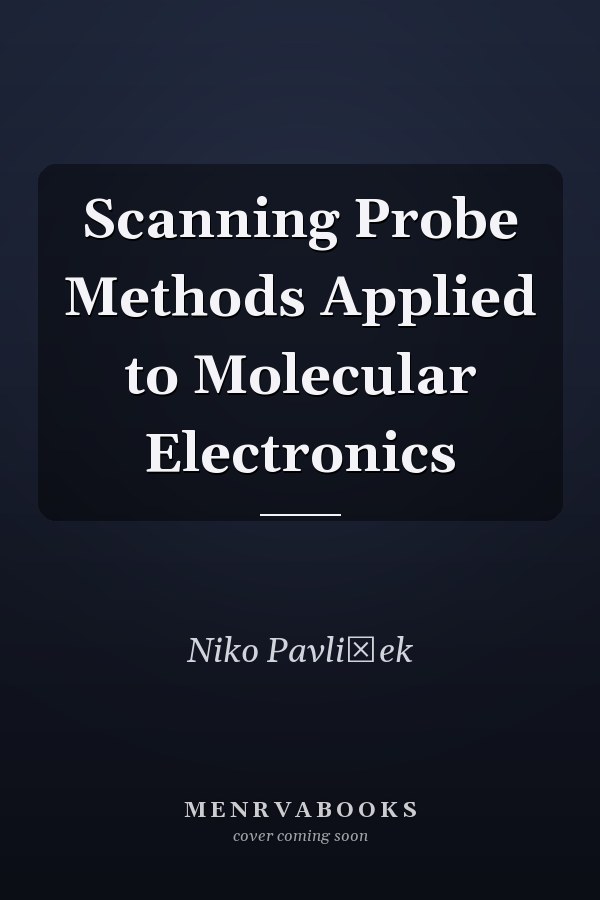 Scanning Probe Methods Applied to Molecular Electronics