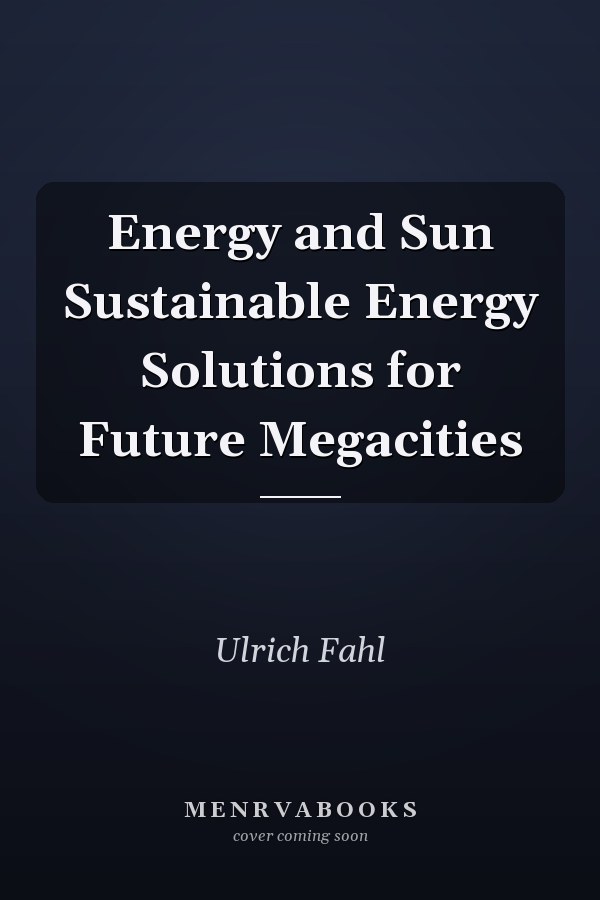 Energy and Sun Sustainable Energy Solutions for Future Megacities