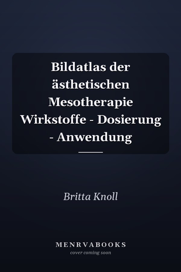 Bildatlas der ästhetischen Mesotherapie Wirkstoffe - Dosierung - Anwendung