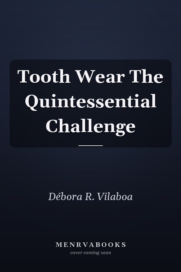 Tooth Wear The Quintessential Challenge