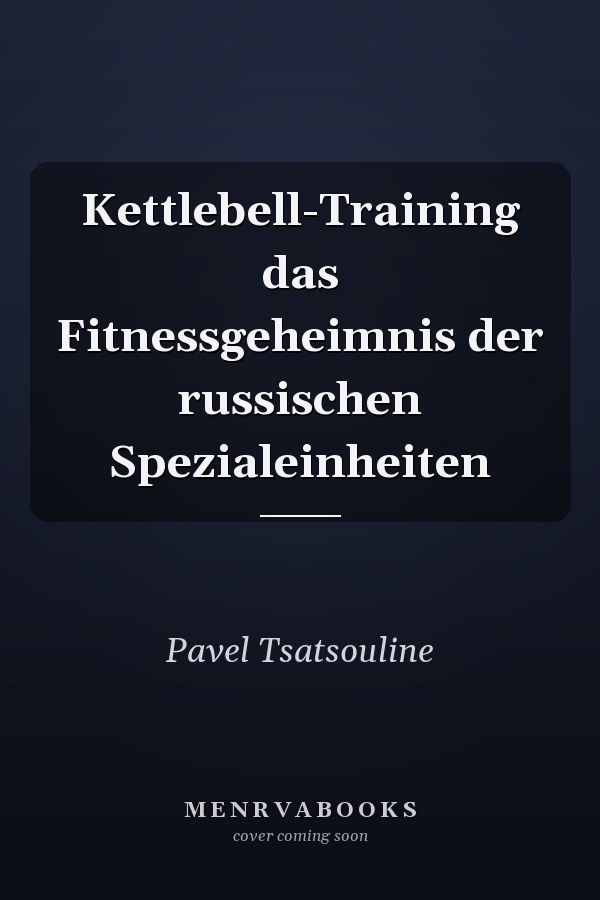 Kettlebell-Training das Fitnessgeheimnis der russischen Spezialeinheiten