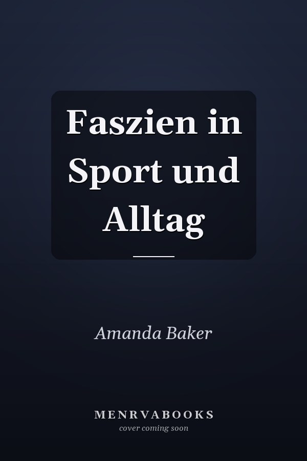 Faszien in Sport und Alltag
