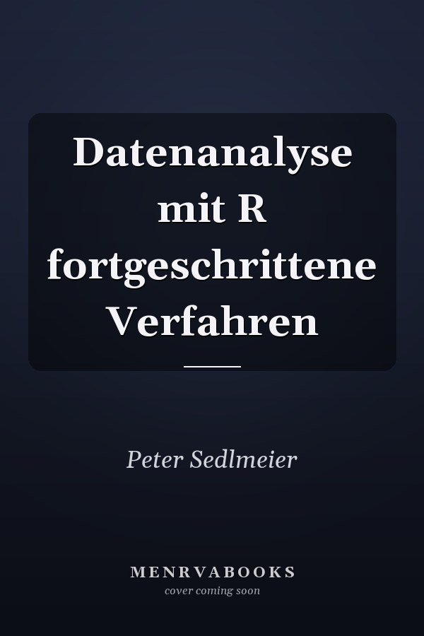 Datenanalyse mit R fortgeschrittene Verfahren