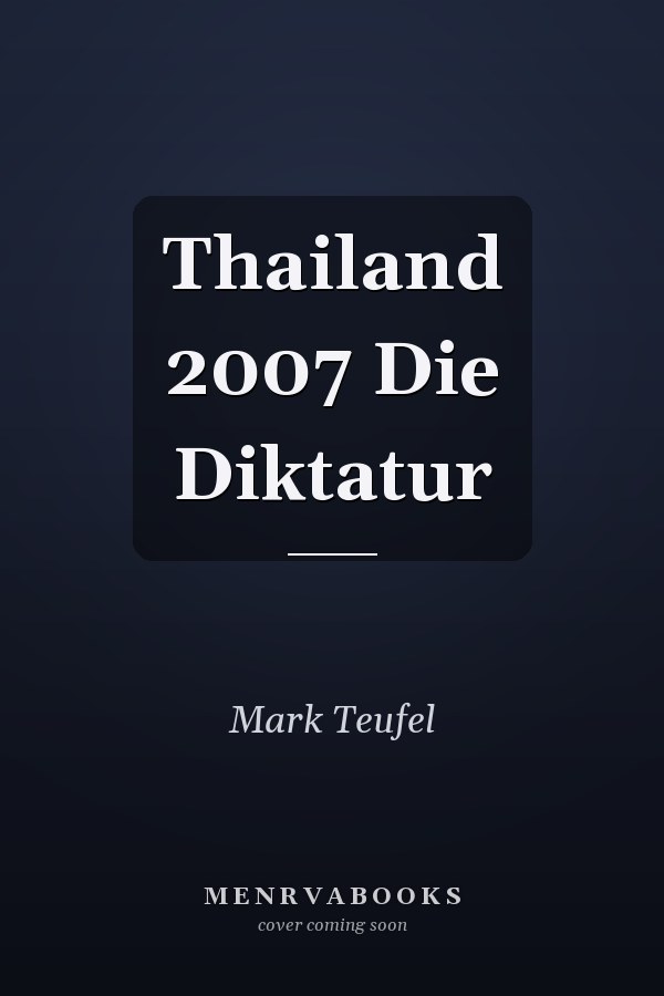 Thailand 2007 Die Diktatur