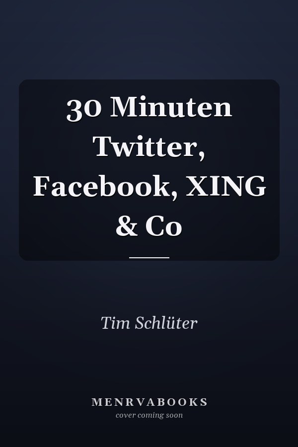 30 Minuten Twitter, Facebook, XING & Co