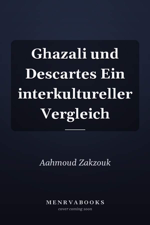 Ghazali und Descartes Ein interkultureller Vergleich
