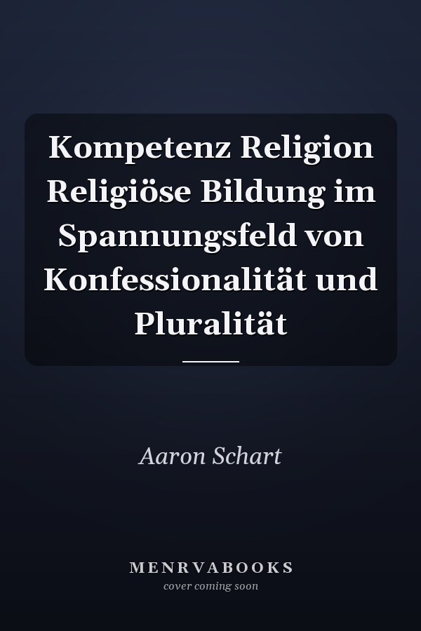 Kompetenz Religion Religiöse Bildung im Spannungsfeld von Konfessionalität und Pluralität
