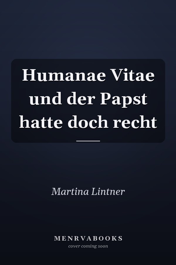 Humanae Vitae und der Papst hatte doch recht